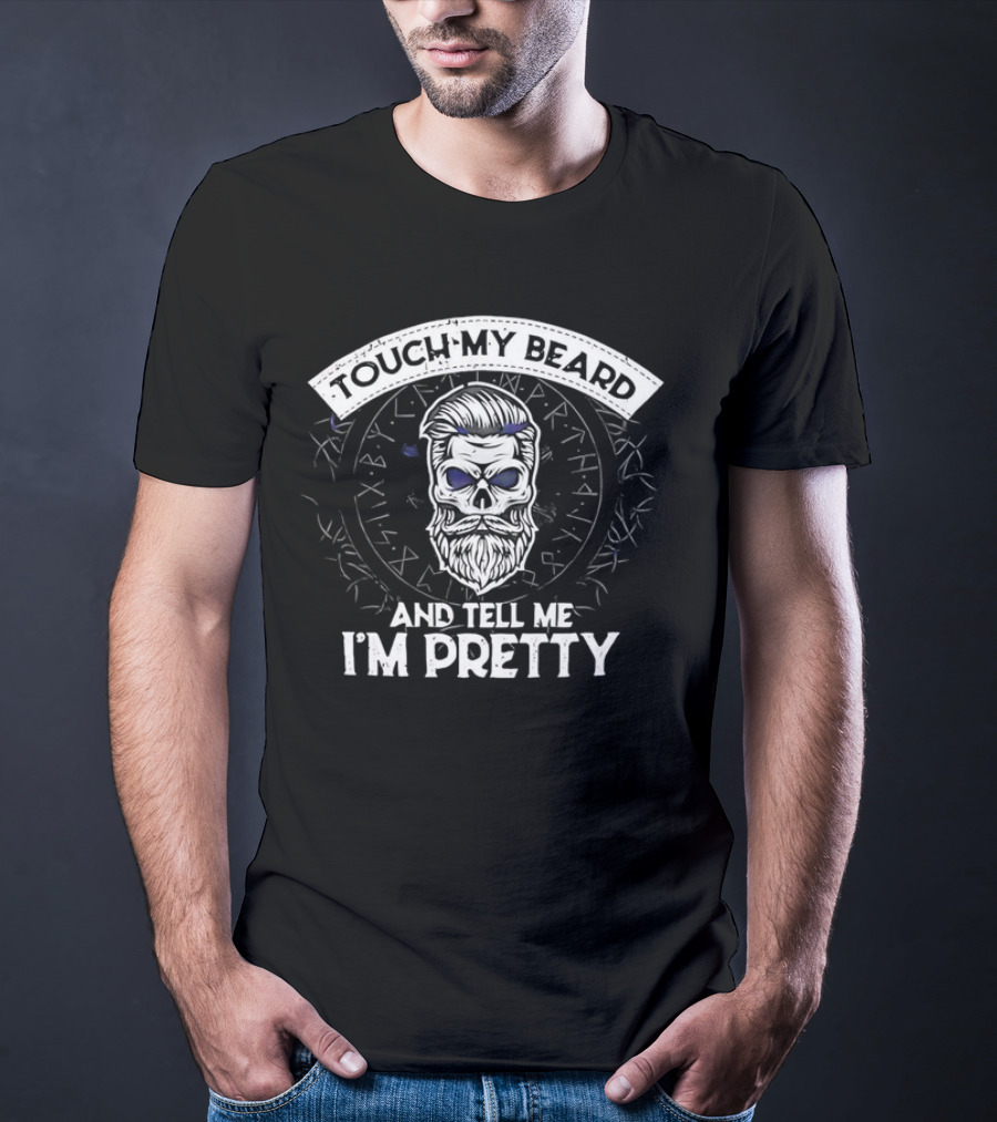 TOUCH MY BEARD AND TELL ME I'M PRETTY Skull Beard Viking Runes T-Shirt
