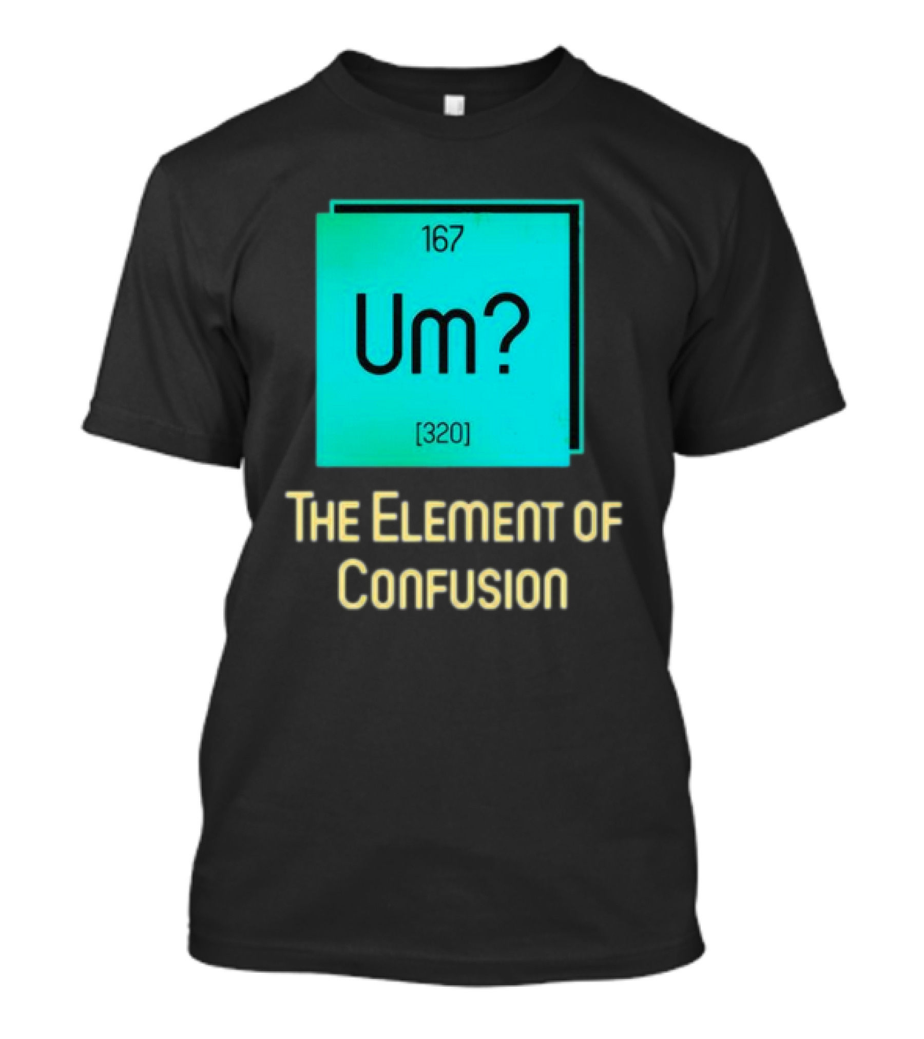 Um? 167 320 The Element Of Confusion Retro T-Shirt