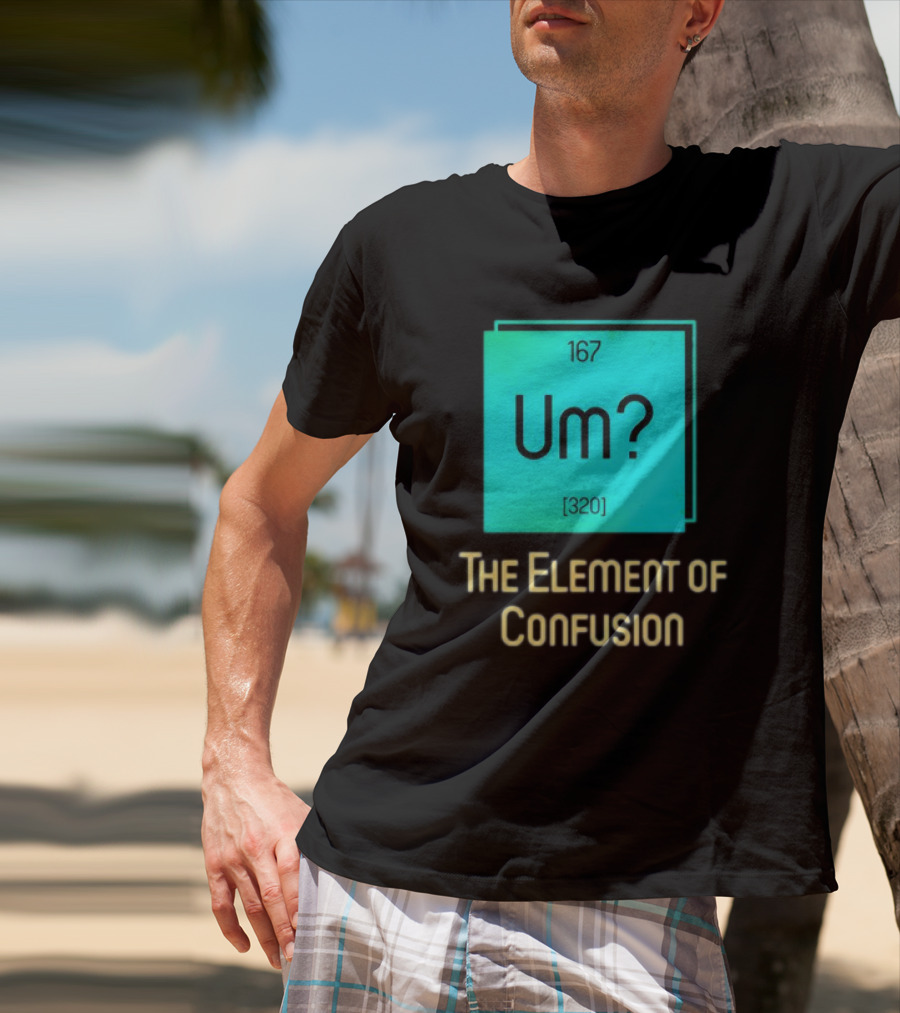Um? 167 320 The Element Of Confusion Retro T-Shirt