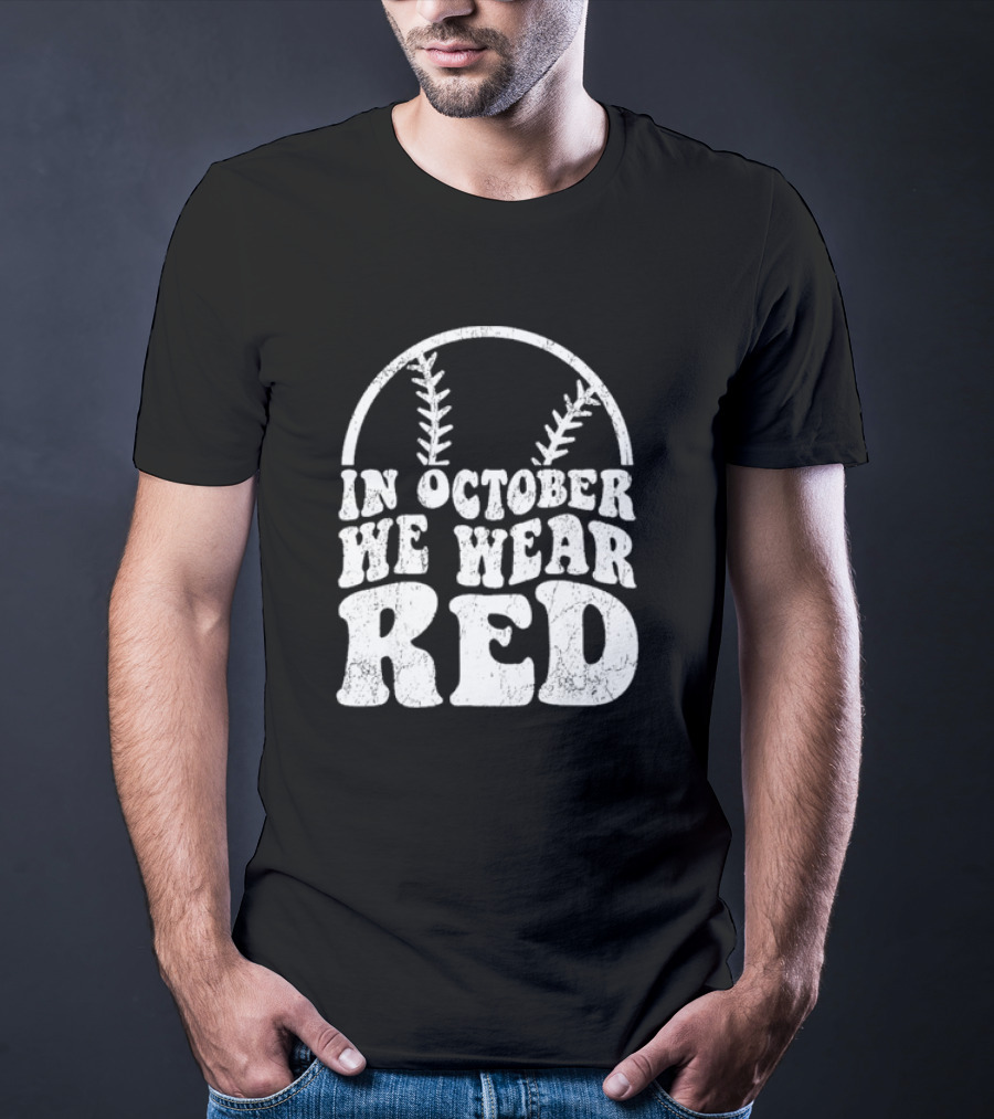 In October We Wear Red Baseball Philadelphia October T-Shirt