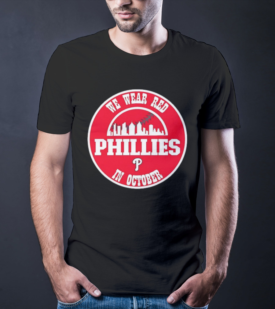 Philadelphia Phillies We Wear Red In October Baseball Skyline Emblem T-Shirt