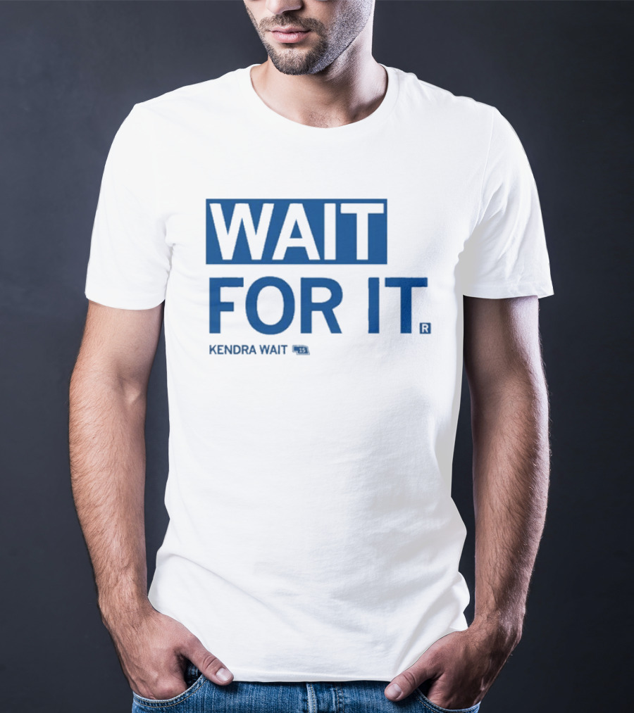 Kendra Wait Wait For It 15 T-Shirt