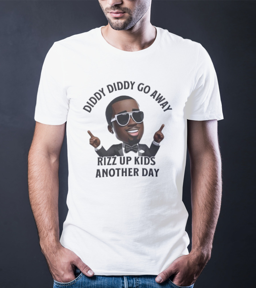 Diddy Diddy Go Away Rizz Up Kids Another Day T-Shirt