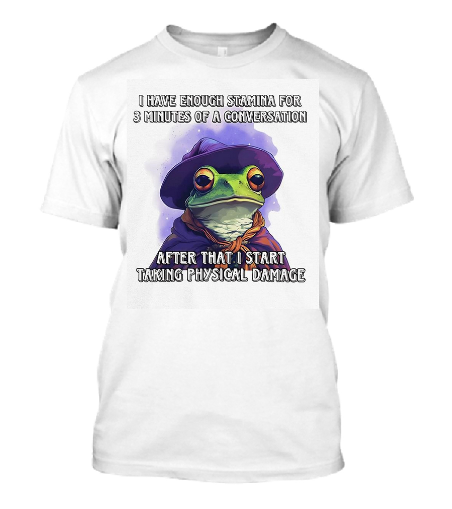 Frog Witch I Have Enough Stamina For 3 Minutes Of A Conversation After That I Start Taking Physical Damage T-Shirt