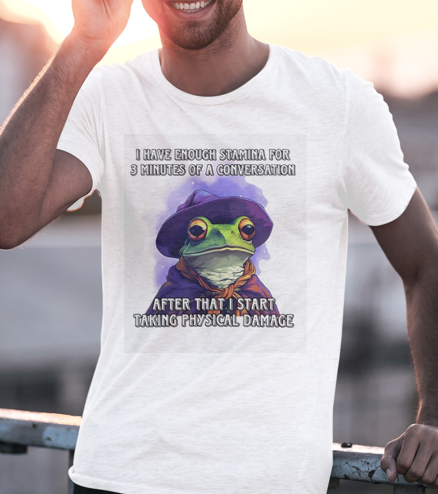 Frog Witch I Have Enough Stamina For 3 Minutes Of A Conversation After That I Start Taking Physical Damage T-Shirt