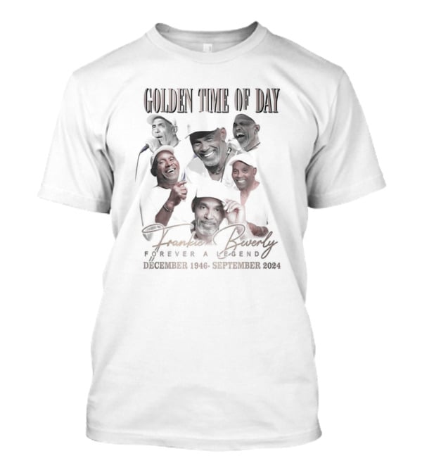 Golden Time Of Day Frankie Beverly Forever A Legend December 1946-September T-Shirt