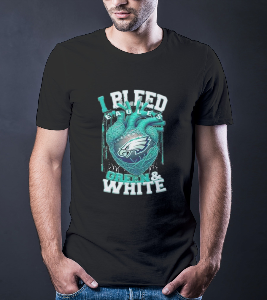 I Bleed Eagles Green And White T-Shirt