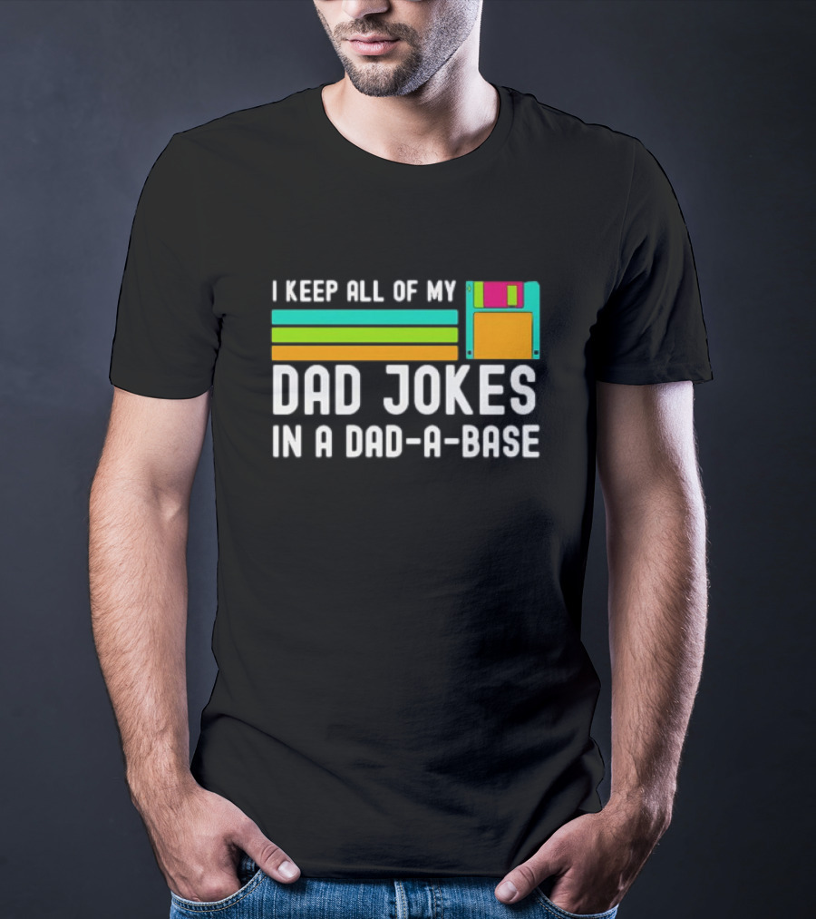 I Keep All Of My Dad Jokes In A Dad-a-Base With Floppy Disk Illustration Retro Computing T-Shirt