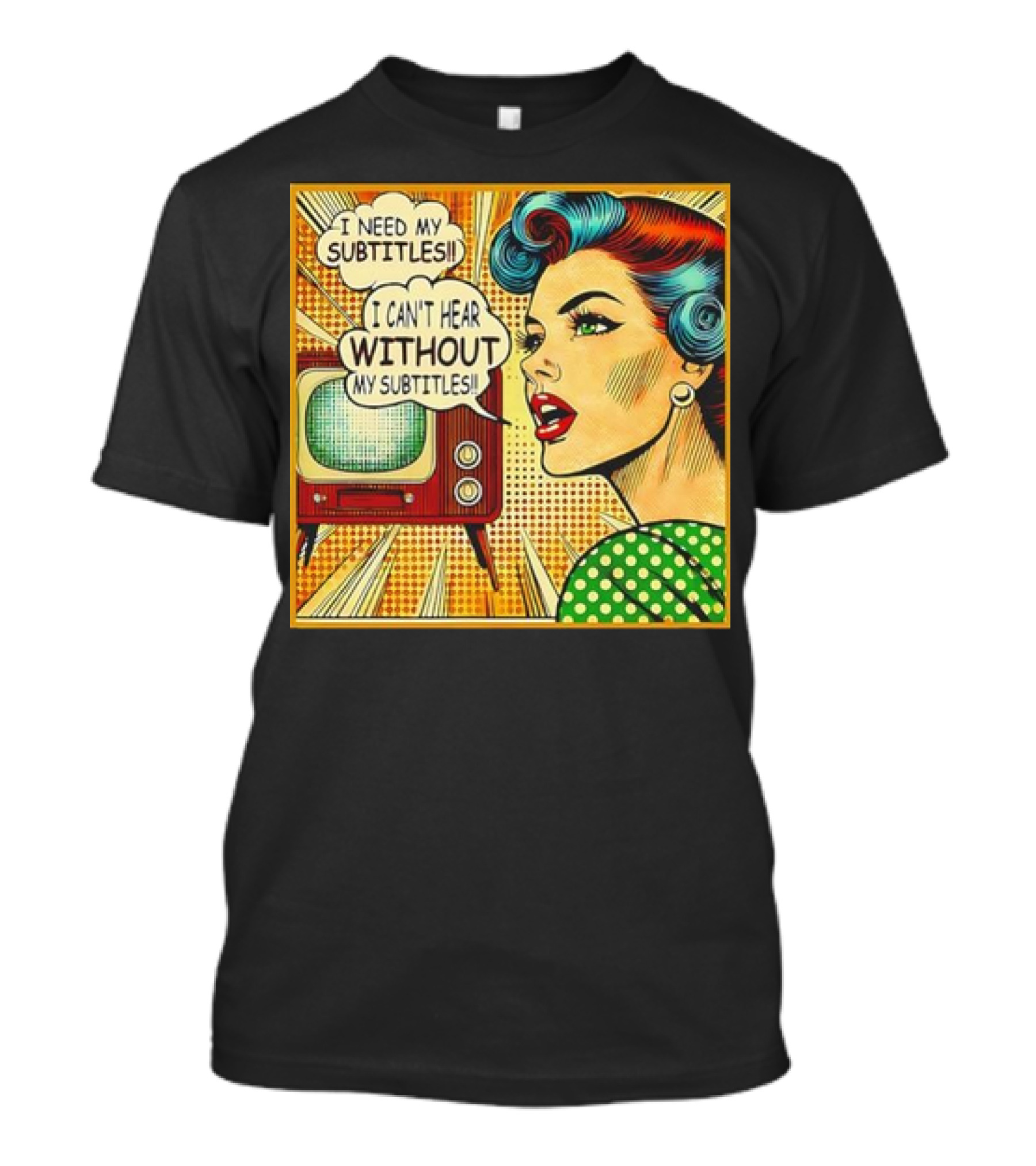 I Need My Subtitles I Can't Hear Without My Subtitles Retro Pop T-Shirt