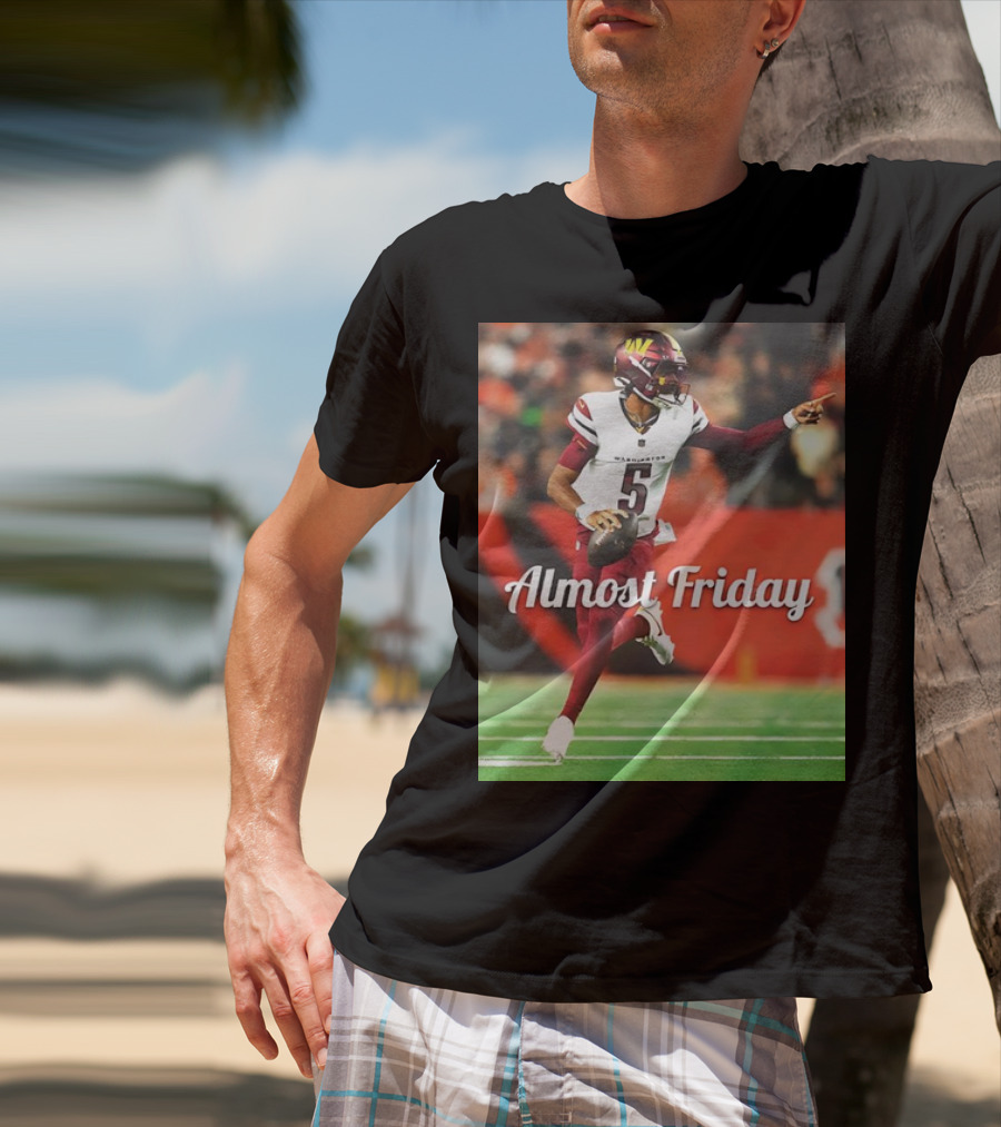 Almost Friday Jayden Daniels Washington Commanders Football T-Shirt