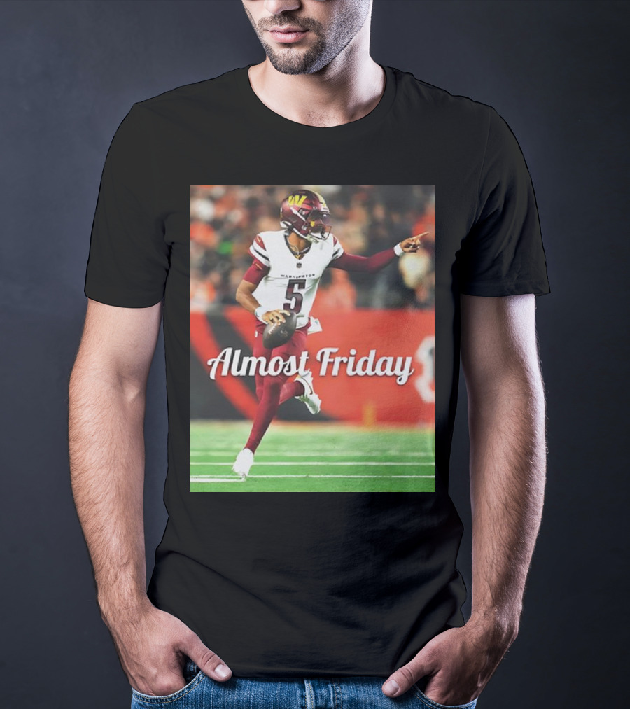 Almost Friday Jayden Daniels Washington Commanders Football T-Shirt