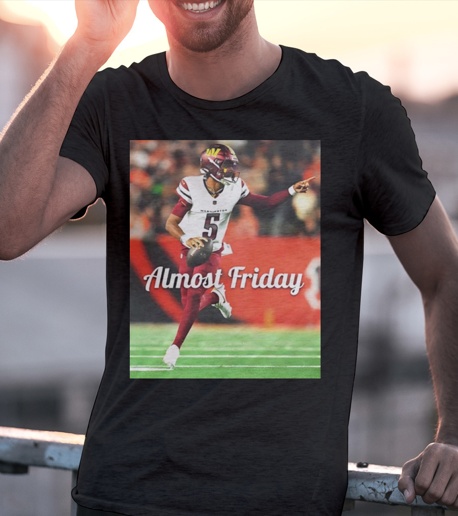 Almost Friday Jayden Daniels Washington Commanders Football T-Shirt
