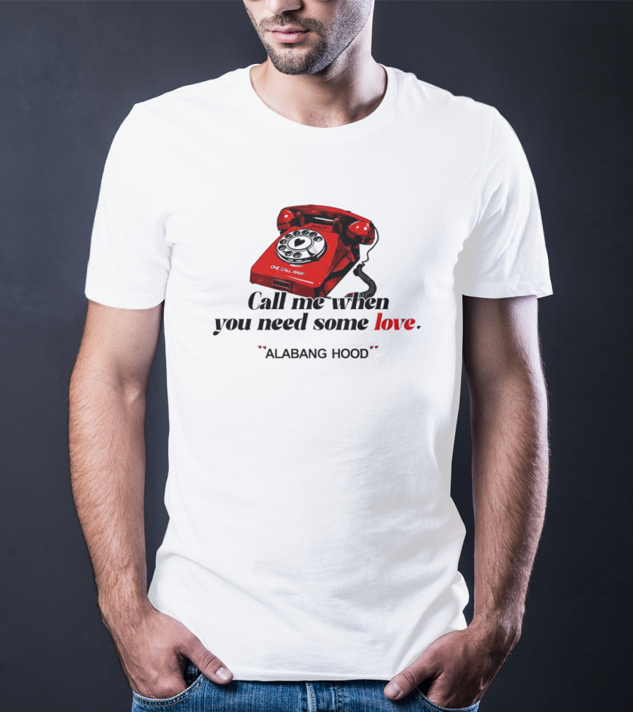 Call Me When You Need Some Love Alabang Hood One Call Away Vintage Red Phone T-Shirt