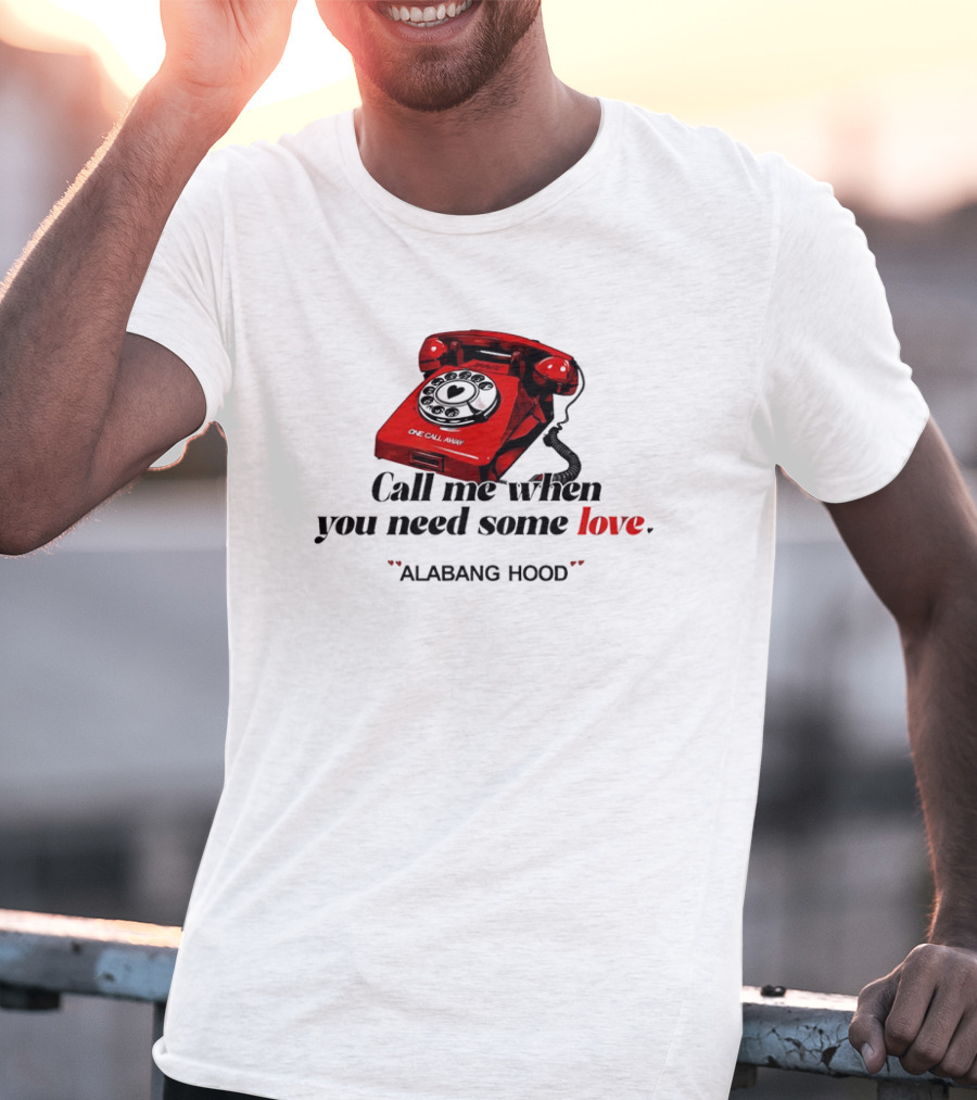 Call Me When You Need Some Love Alabang Hood One Call Away Vintage Red Phone T-Shirt