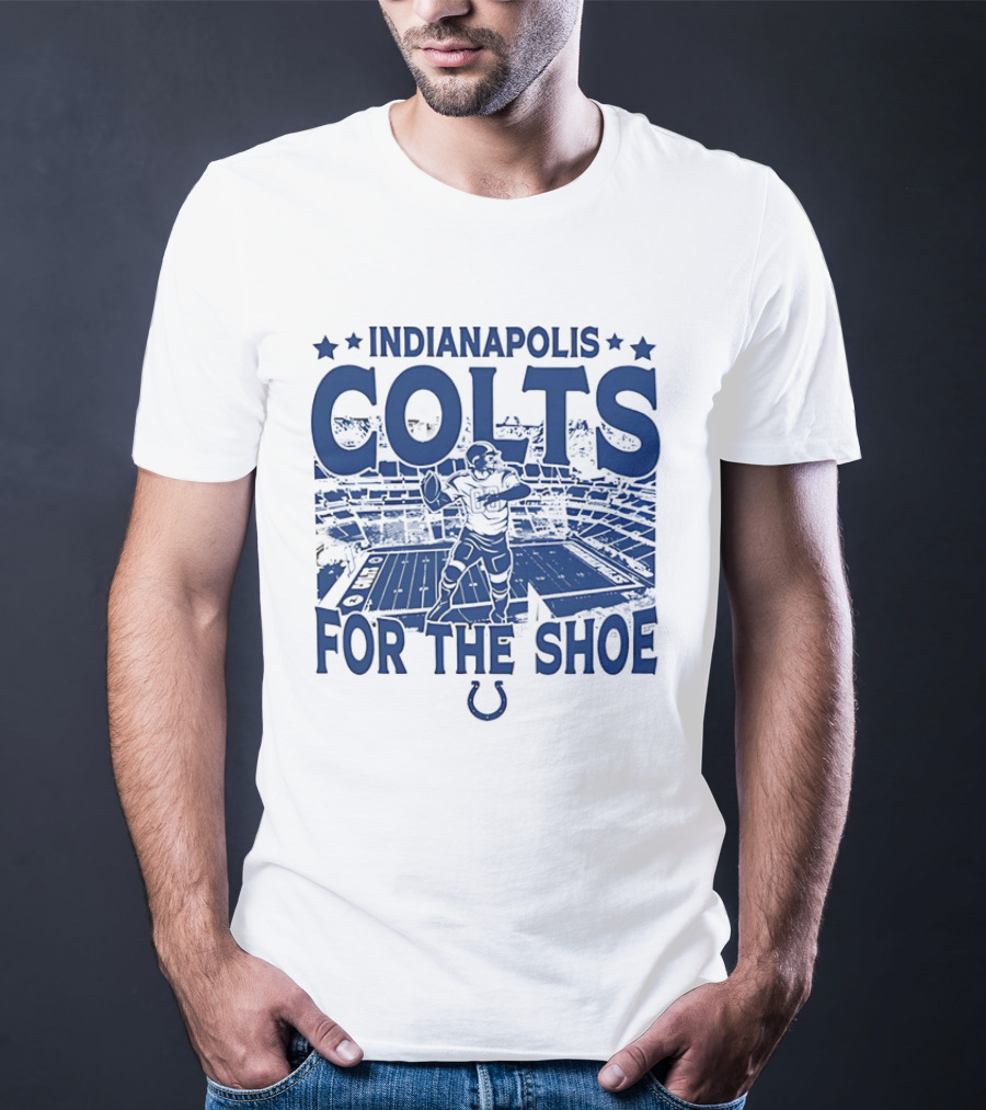 Indianapolis Colts For The Shoe Stadium Quarterback Football T-Shirt