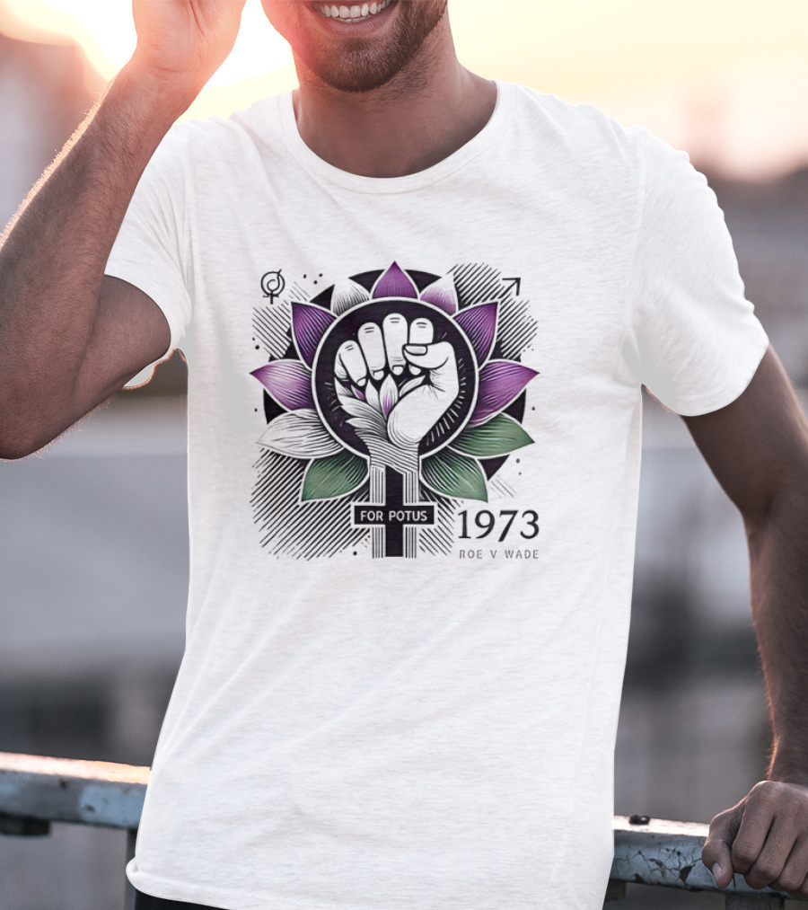 Lotus Fist For Potus 1973 Roe V Wade T-Shirt