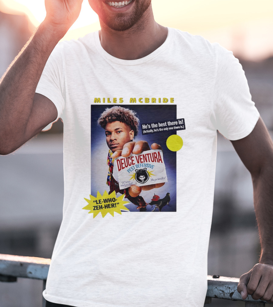 Miles McBride Deuce Ventura Pest Defensive He's The Best There Is Le-Who-Zeh-Her T-Shirt