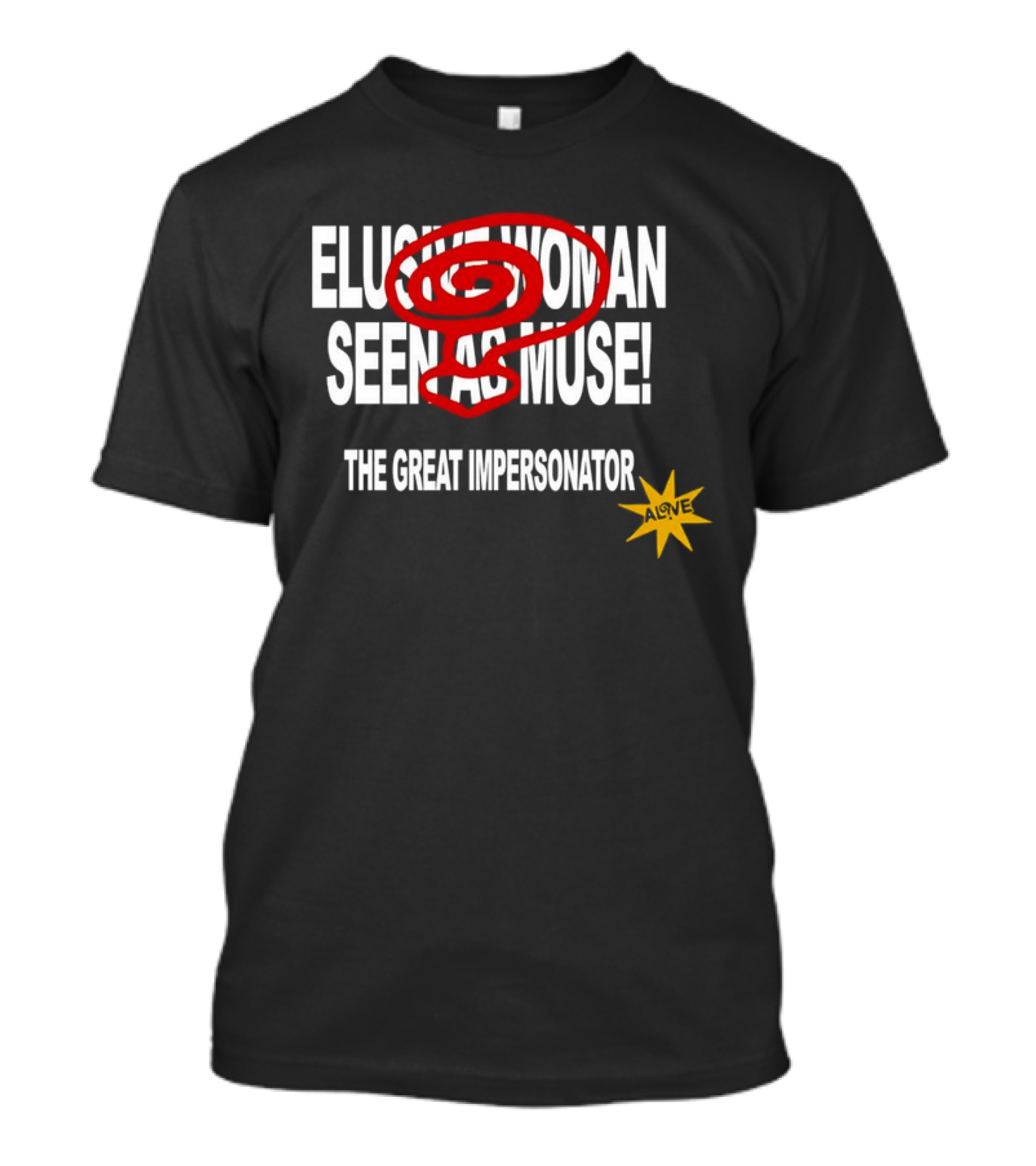 Elusive Woman Seen As Muse The Great Impersonator Alive Star T-Shirt
