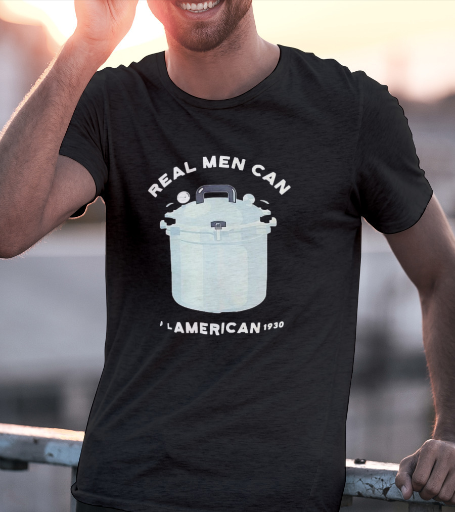 Real Men Can All American 1930 Pressure Cooker T-Shirt