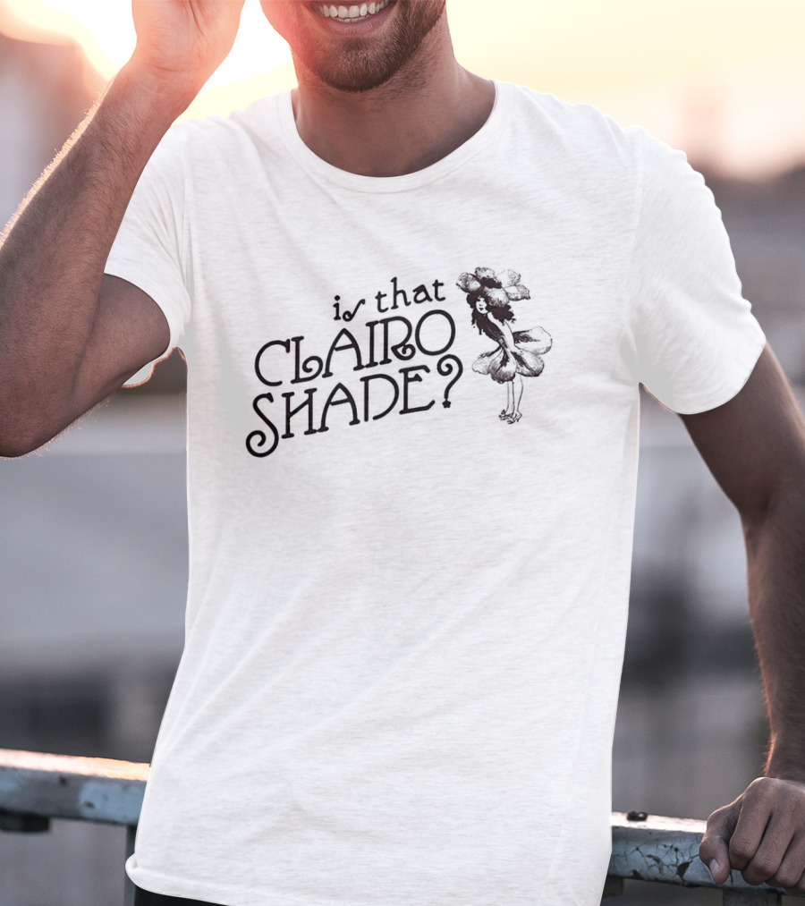 Is That Clairo Shade? Vintage Style Text And Flower Girl T-Shirt