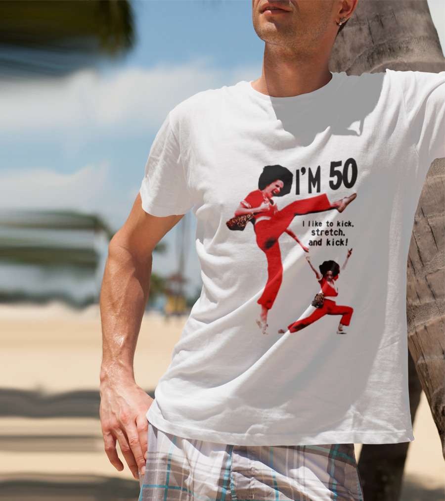Sally O’Malley I’m 50 I Like To Kick Stretch And Kick Enthusiastic Pose T-Shirt