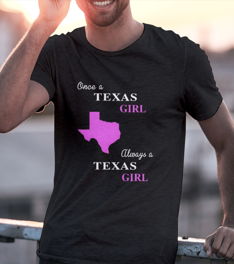 Once A Texas Girl Always A Texas Girl With Pink State Map T-Shirt