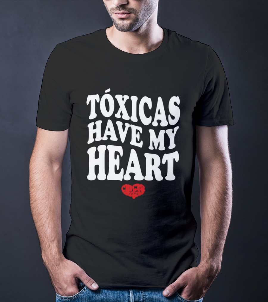 Tóxicas Have My Heart White Text Red Heart T-Shirt