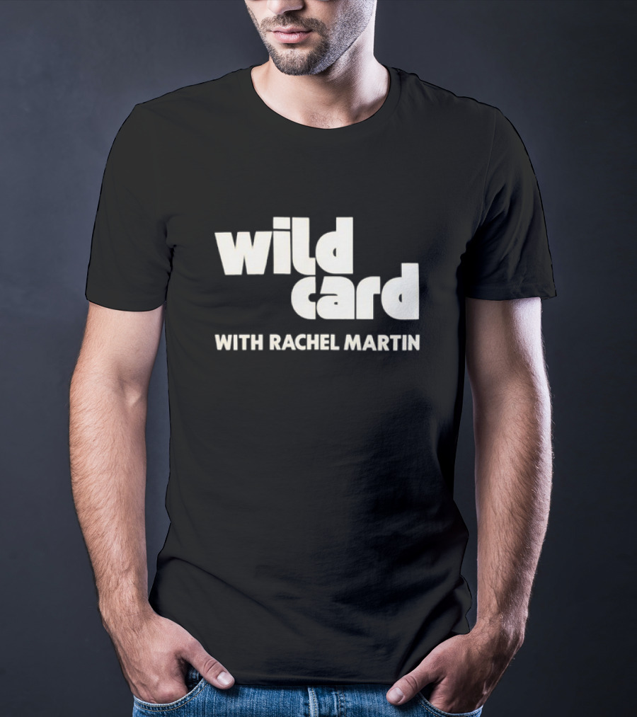 Wild Card Podcast Featuring Rachel Martin T-Shirt