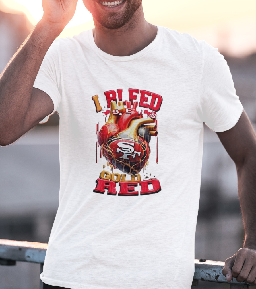 I Bleed Gold Red 49ers Heart San Francisco T-Shirt