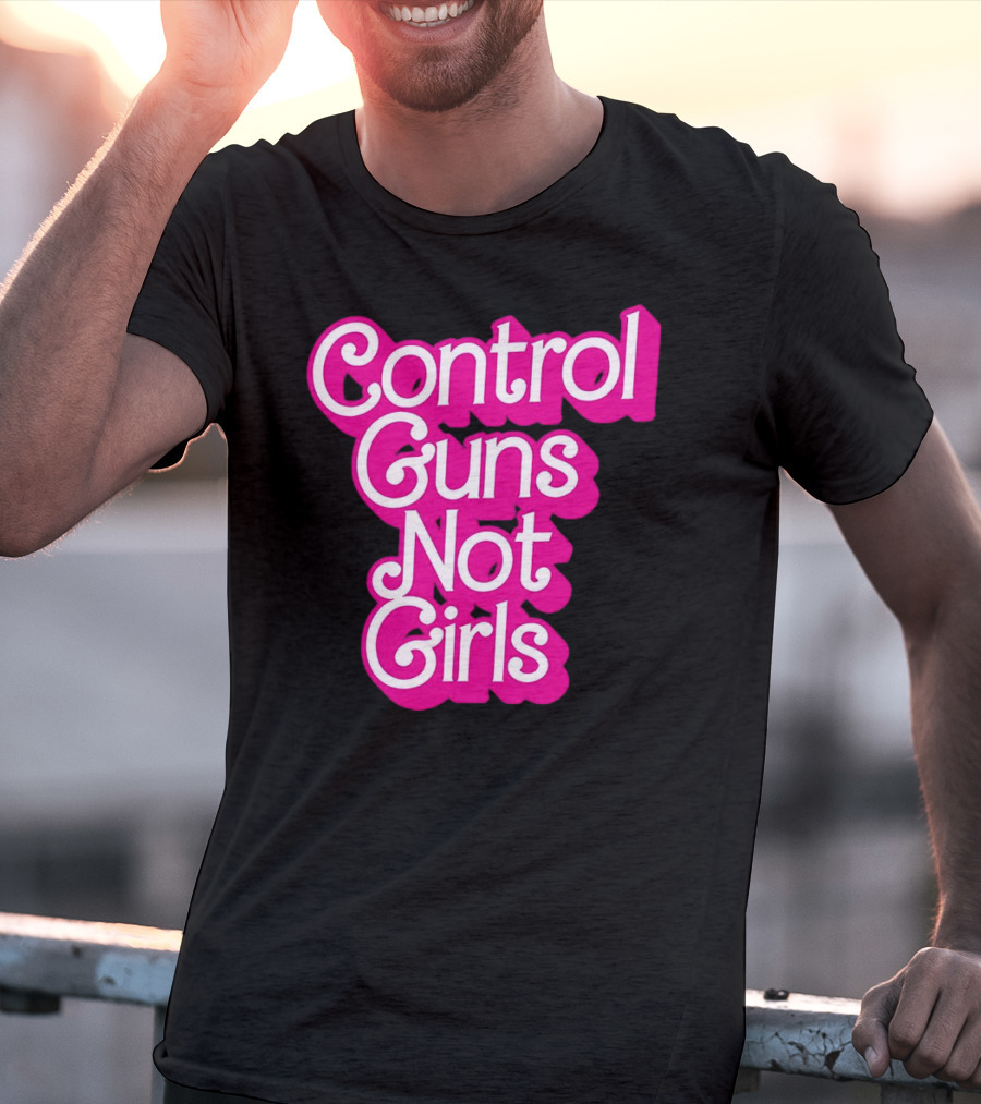 Control Guns Not Girls Barbie T-Shirt