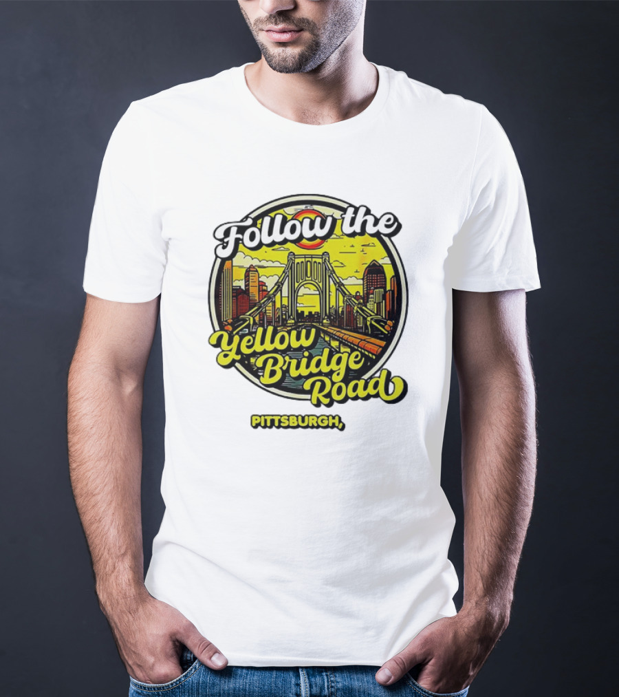 Follow The Yellow Bridge Road Pittsburgh PA Skyline Bridges T-Shirt