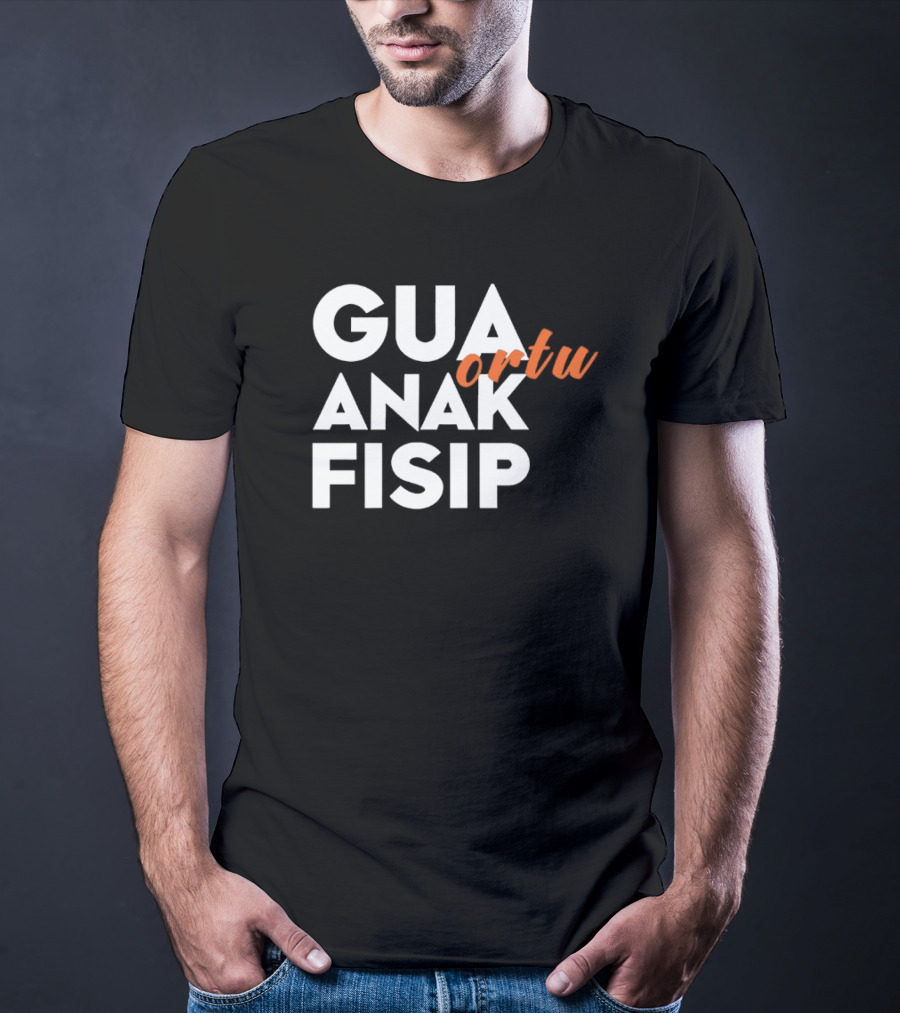 Gua Ortu Anak Fisip T-Shirt