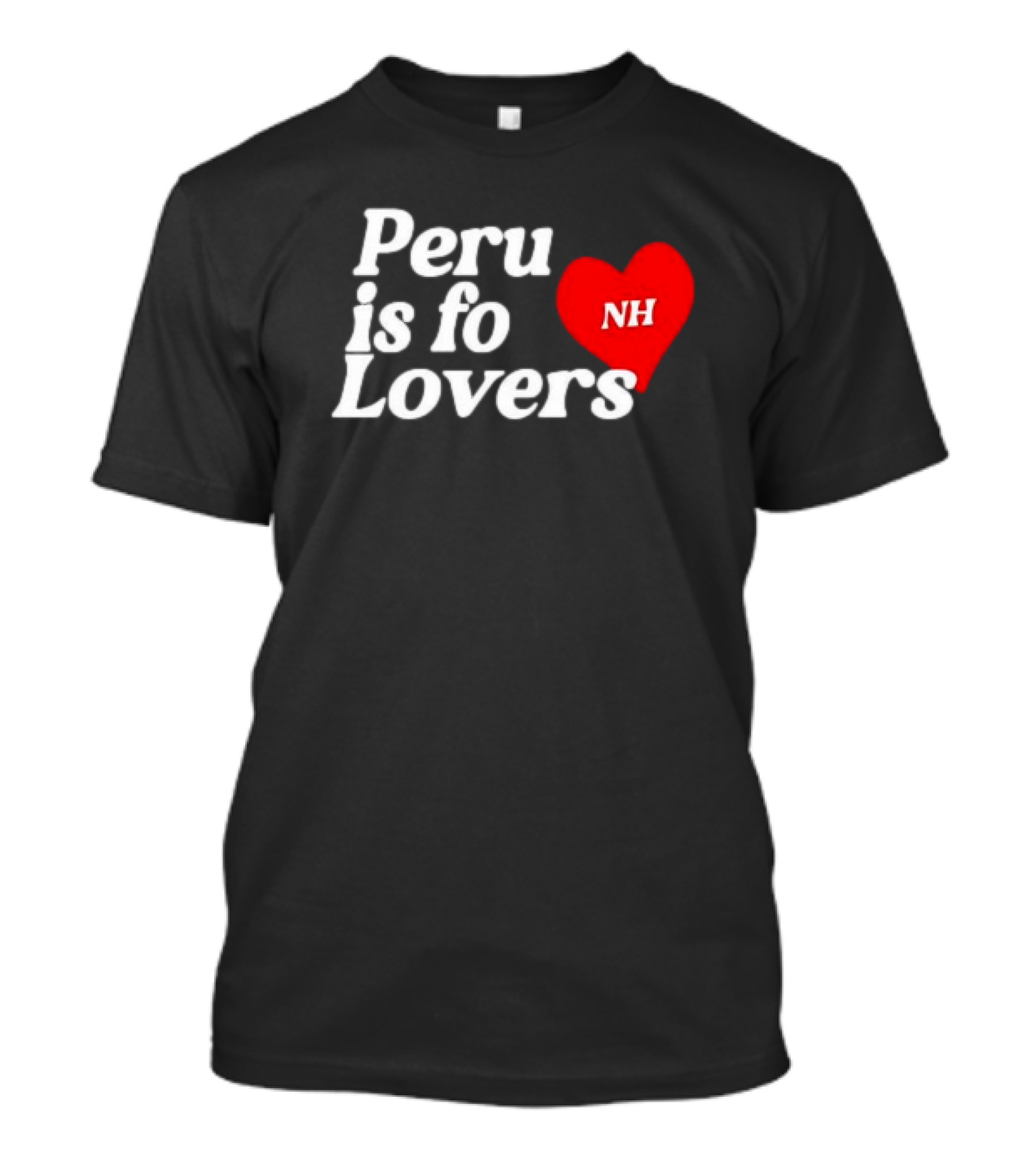 Peru Is For Lovers NH Heart T-Shirt