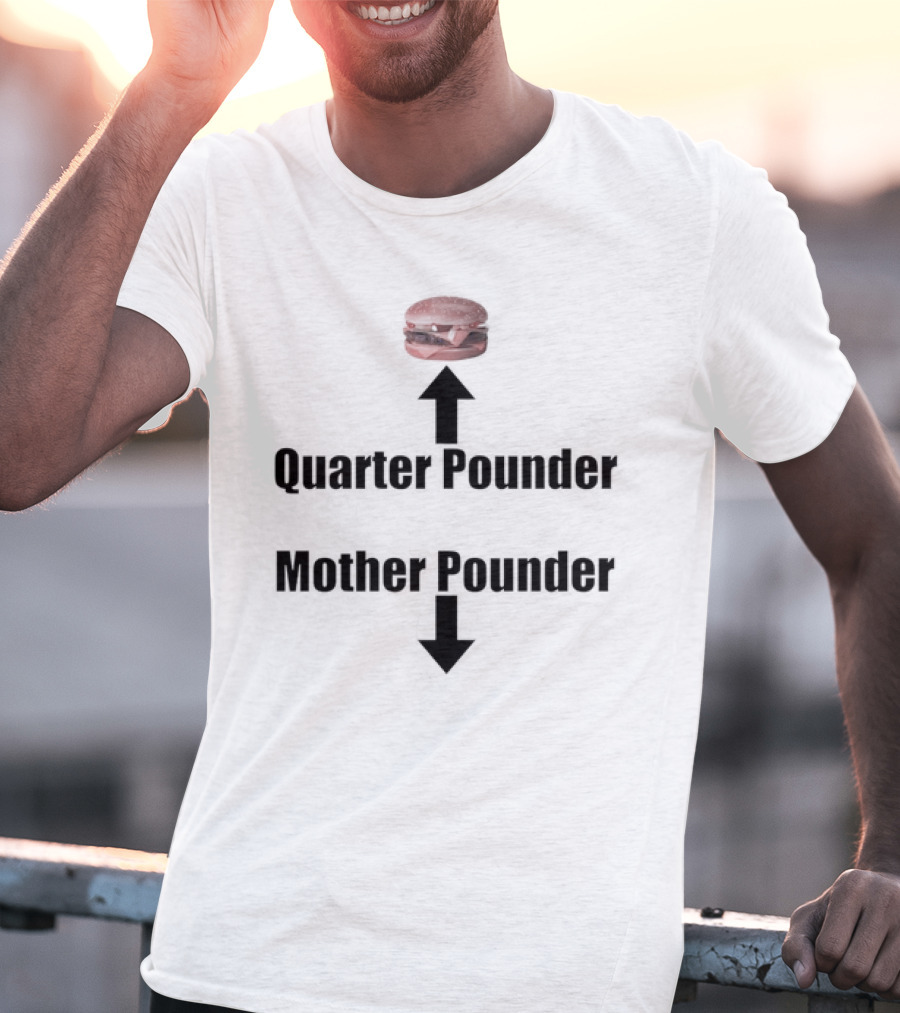 Quarter Pounder Mother Pounder Burger Arrows T-Shirt