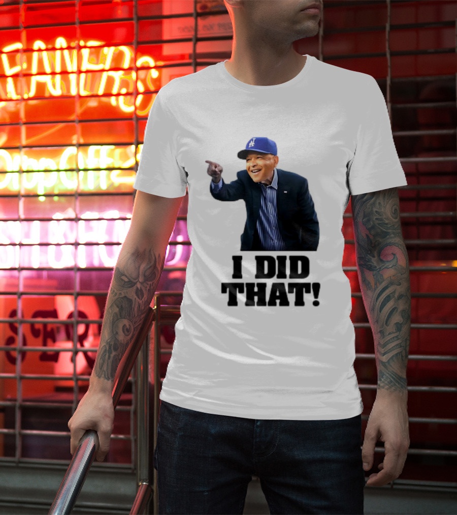 Dave Roberts Los Angeles Baseball Manager I Did That T-Shirt