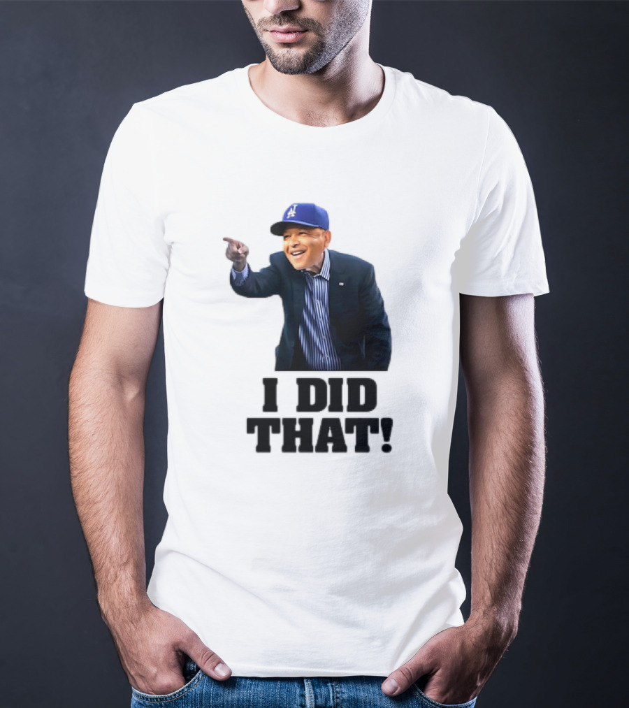 Dave Roberts Los Angeles Baseball Manager I Did That T-Shirt