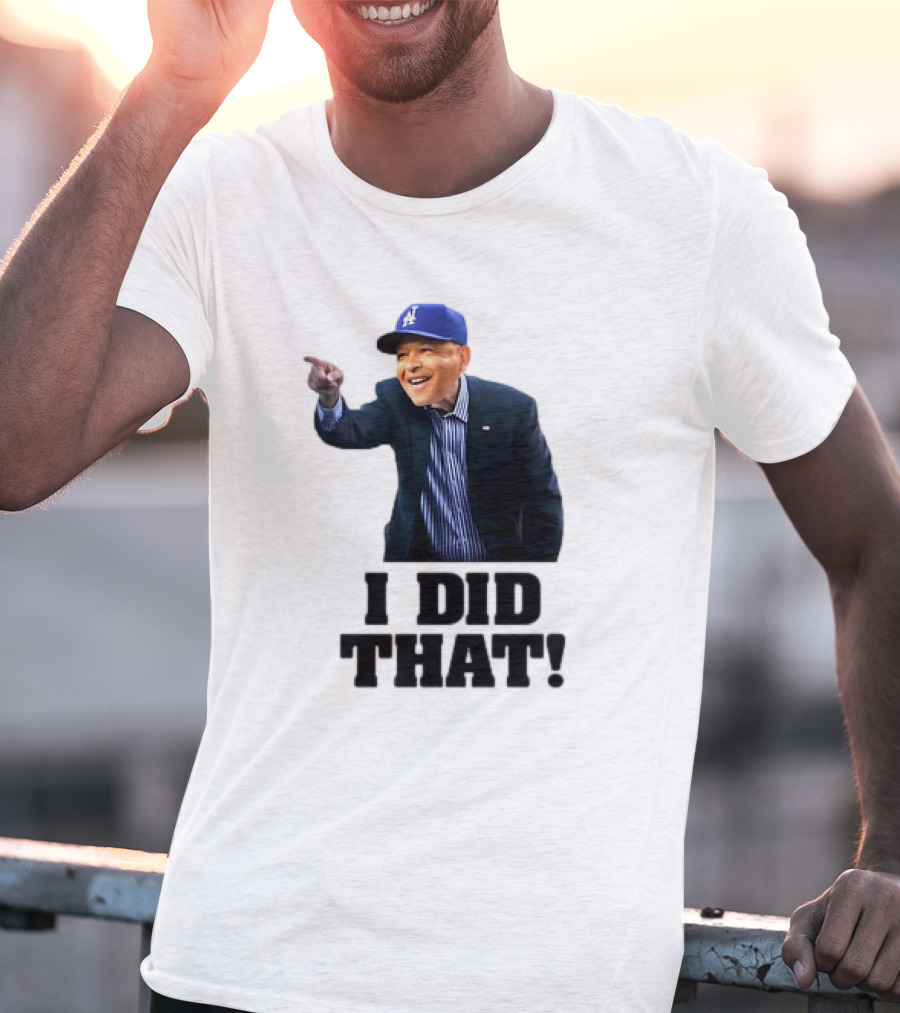 Dave Roberts Los Angeles Baseball Manager I Did That T-Shirt