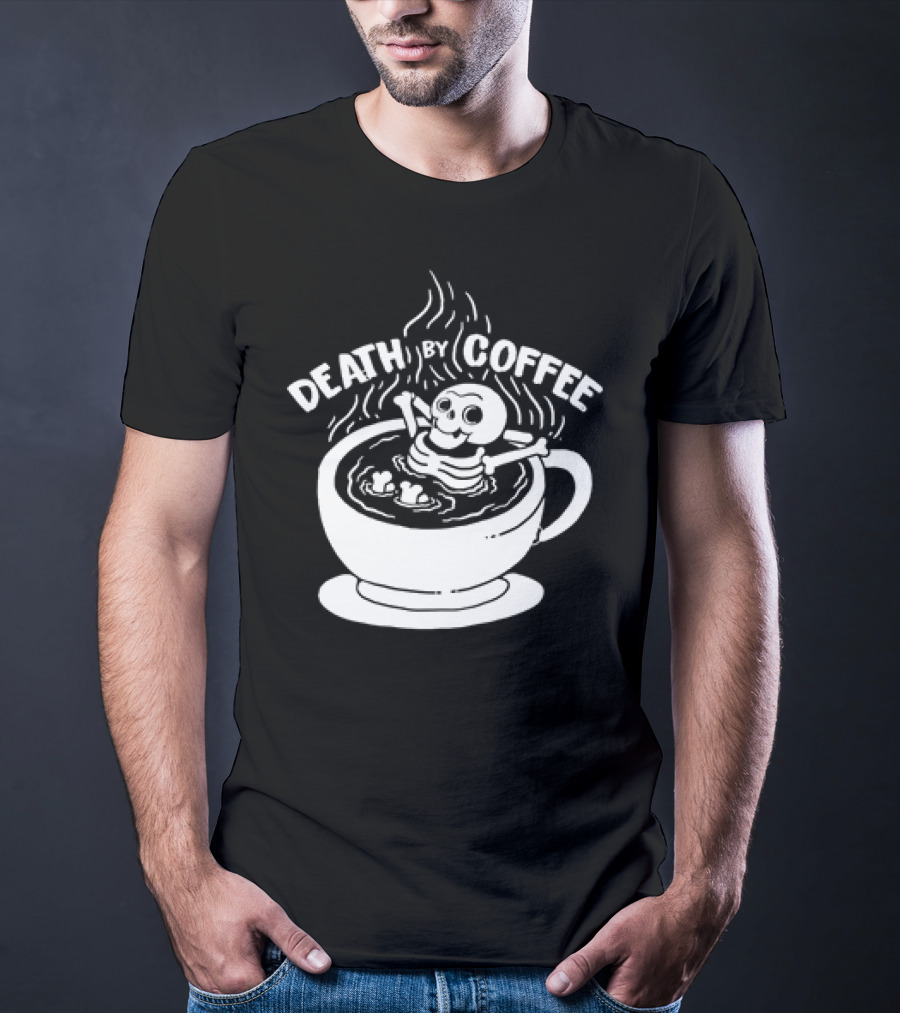 Death By Coffee Skeleton Relaxing In A Cup T-Shirt