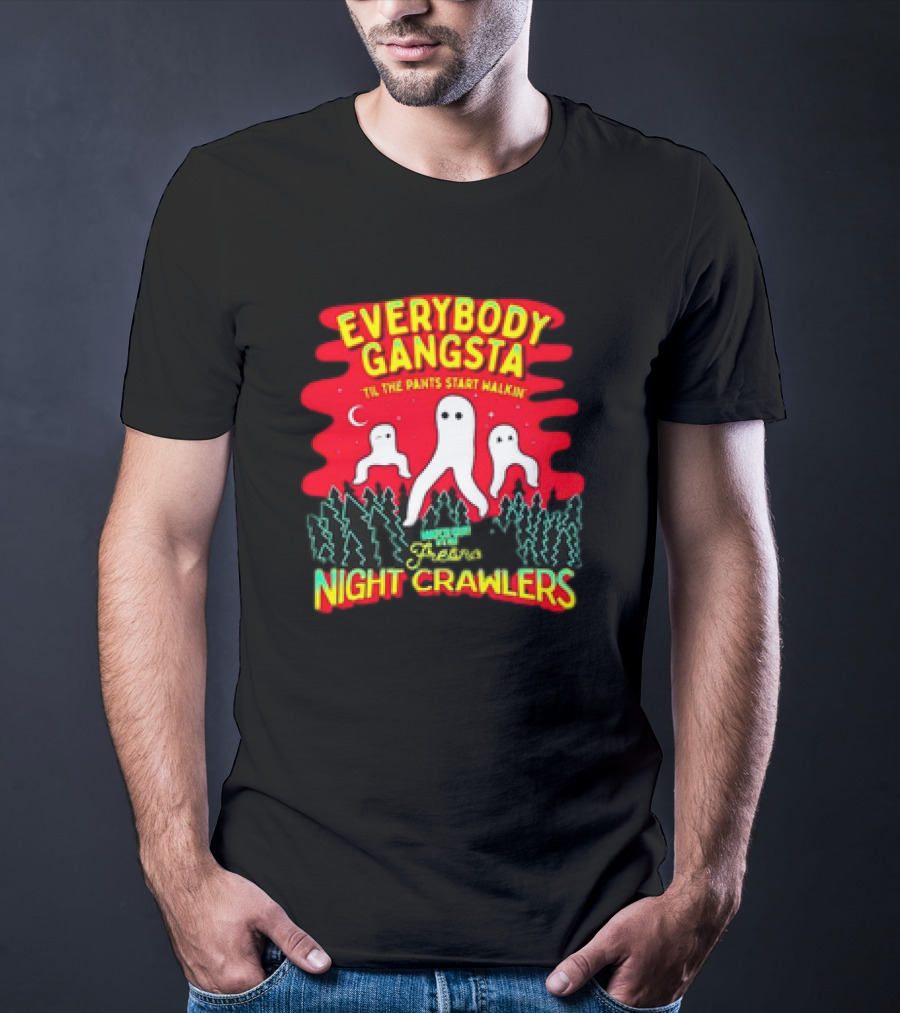 Everybody Gangsta 'Til The Pants Start Walkin' Fresno Nightcrawlers Cryptid Meme T-Shirt
