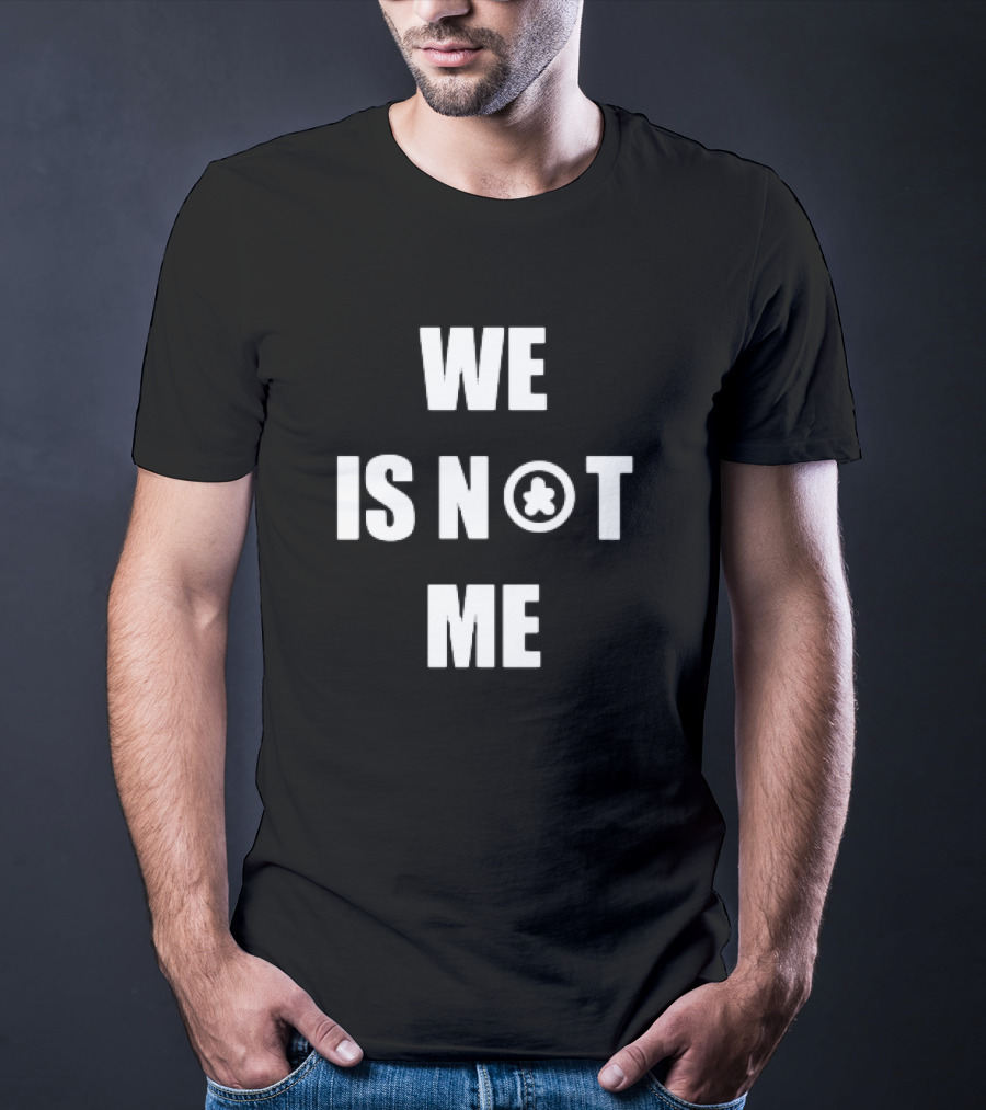 We Is Not Me Symbolic T-Shirt