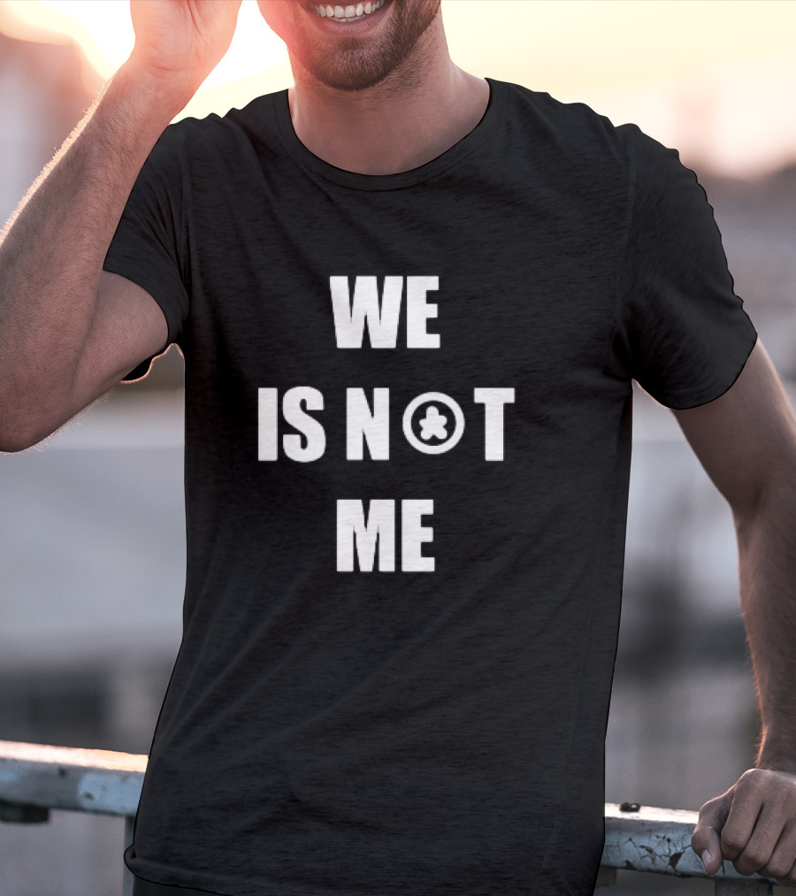 We Is Not Me Symbolic T-Shirt