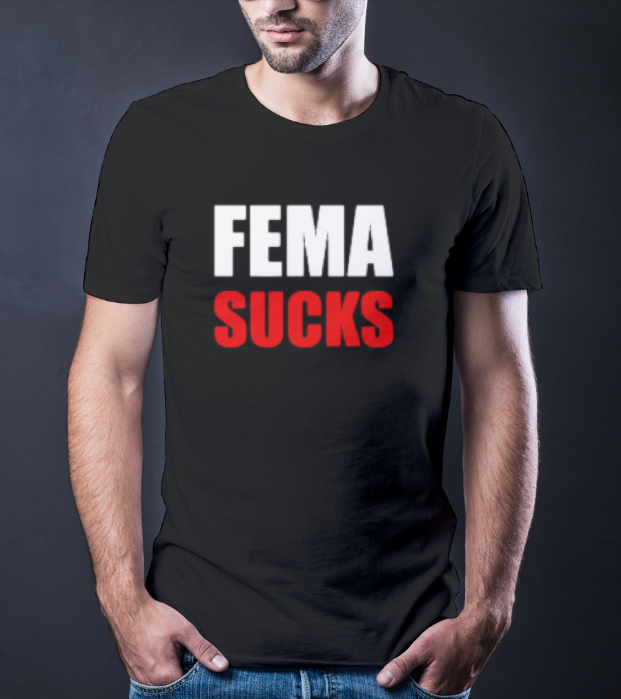 FEMA Sucks T-Shirt