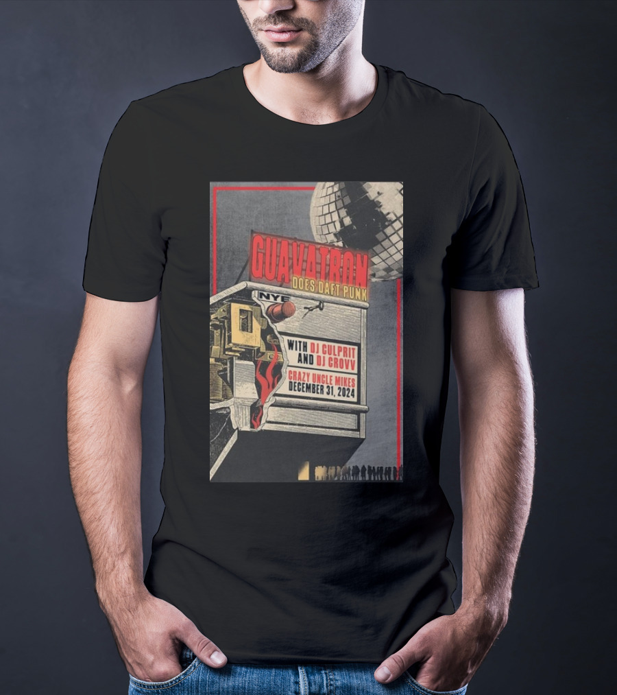 Guavatron Does Daft Punk NYE With DJ Culprit DJ Crovv Crazy Uncle Mikes December 31 T-Shirt
