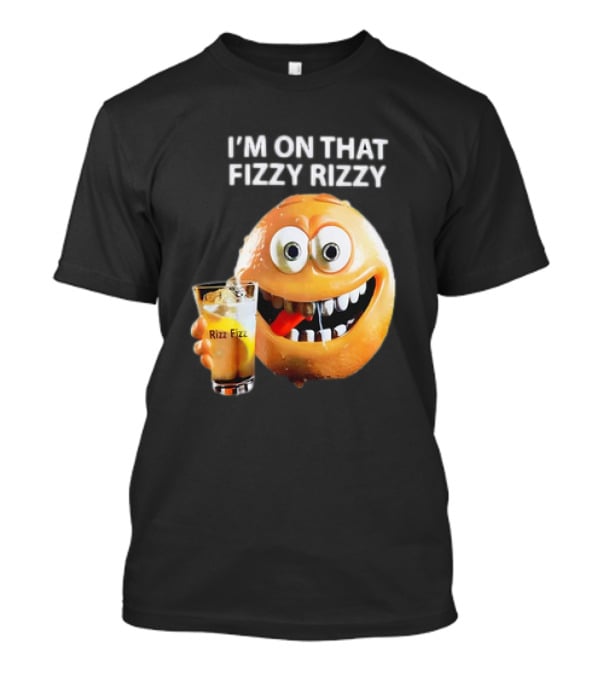I’m On That Fizzy Rizzy Rizz Fizz Smiling Orange Drink T-Shirt