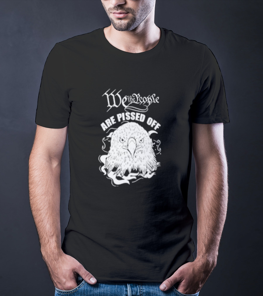 We The People Are Pissed Off Eagle T-Shirt