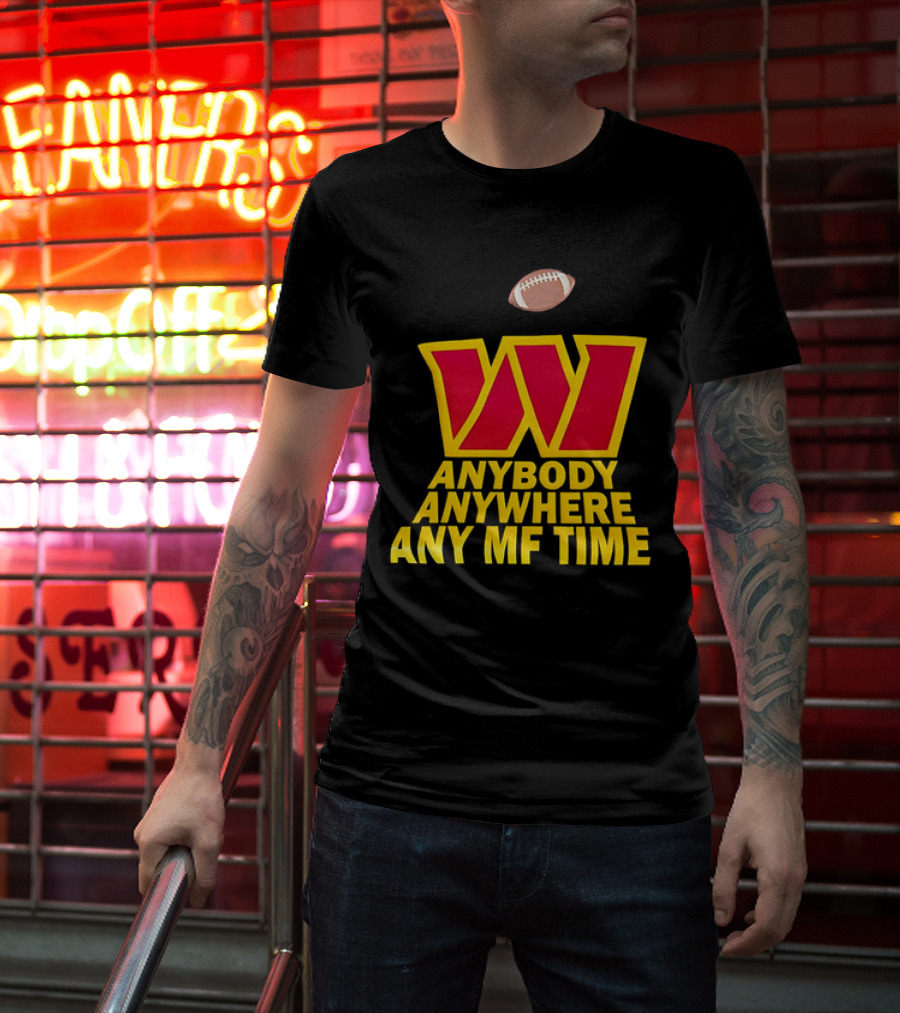 Washington Commanders W Logo Football Anybody Anywhere Any MF Time T-Shirt