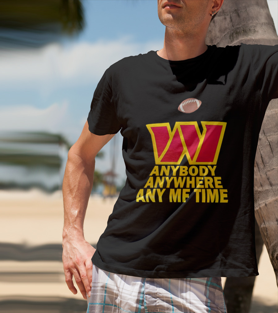 Washington Commanders W Logo Football Anybody Anywhere Any MF Time T-Shirt