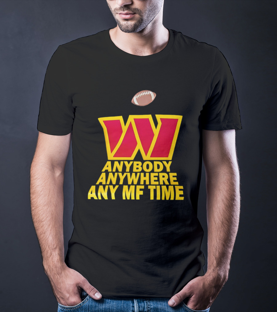 Washington Commanders W Logo Football Anybody Anywhere Any MF Time T-Shirt