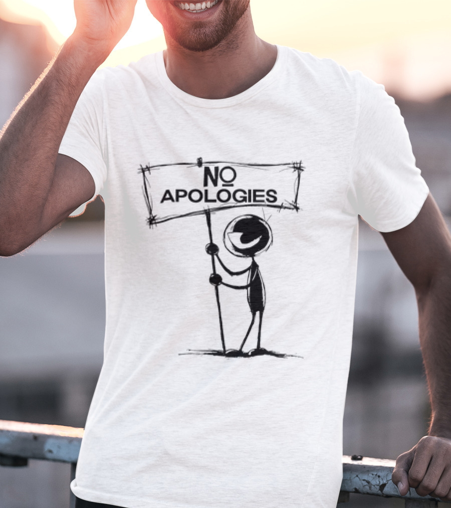 No Apologies Stick Figure Holding Sign T-Shirt