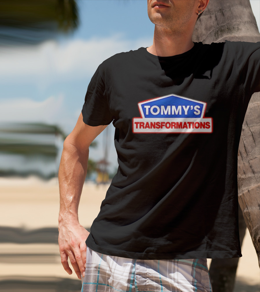 TOMMY'S TRANSFORMATIONS T-Shirt